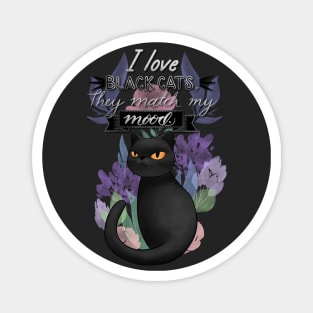 I Love Black Cats. They Match My Mood. Cute cat illustration Magnet